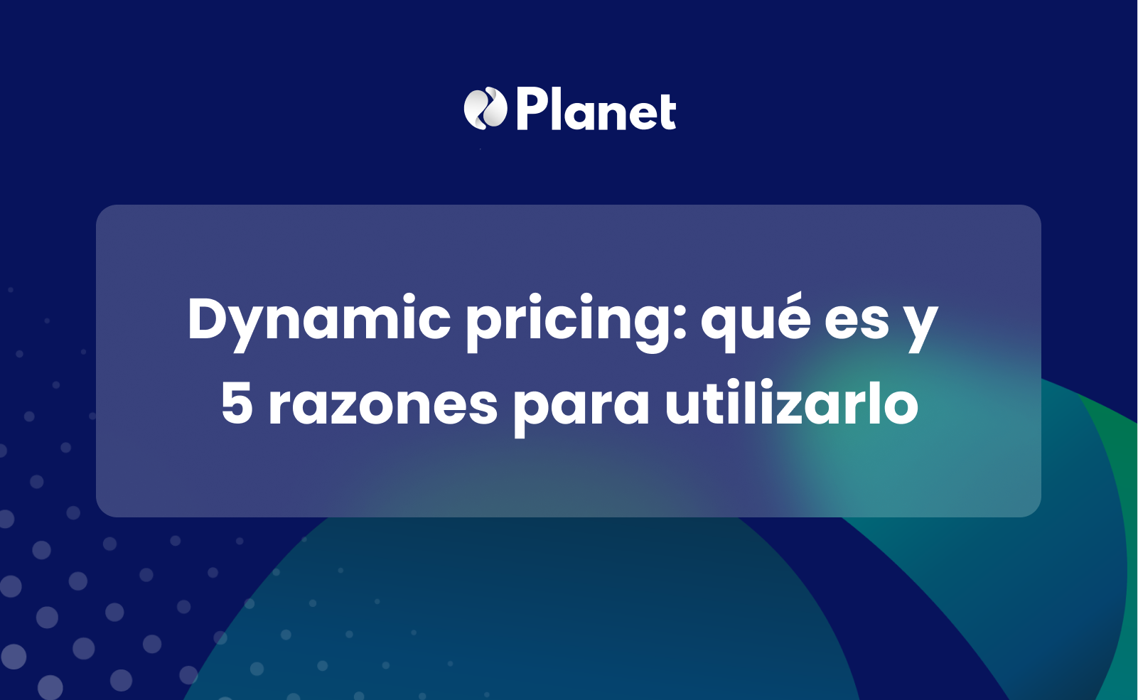 ¿Qué es Dynamic Pricing? 5 razones para utilizar esta estrategia